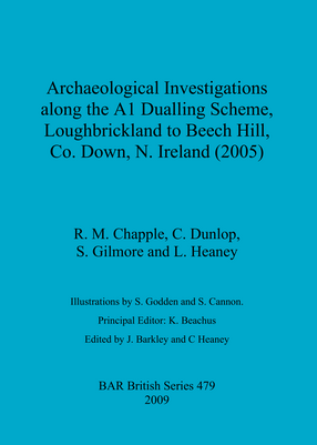 Cover image for Archaeological Investigations along the A1 Dualling Scheme, Loughbrickland to Beech Hill, Co. Down, N. Ireland (2005)
