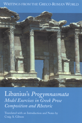 Cover image for Libanius&#39;s Progymnasmata: model exercises in Greek prose composition and rhetoric