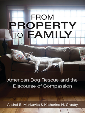 Cover image for From Property to Family: American Dog Rescue and the Discourse of Compassion