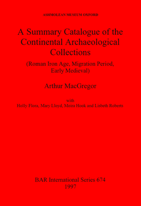 Cover image for A Summary Catalogue of the Continental Archaeological Collections (Roman Iron Age, Migration period, early medieval): Ashmolean Museum, Oxford