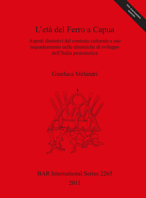 Cover image for L&#39;età del Ferro a Capua: Aspetti distintivi del contesto culturale e suo inquadramento nelle dinamiche di sviluppo dell&#39;Italia protostorica