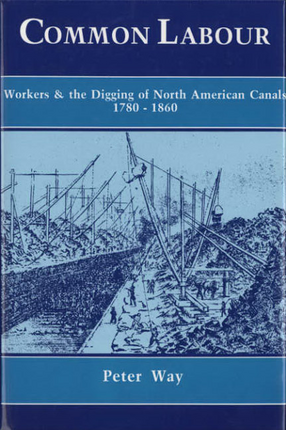 Cover image for Common labour: workers and the digging of North American canals, 1780-1860