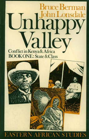 Cover image for Unhappy valley: conflict in Kenya and Africa, Book One: State and Class, Vol. 1