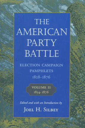 Cover image for The American party battle: election campaign pamphlets, 1828-1876, Vol. 2