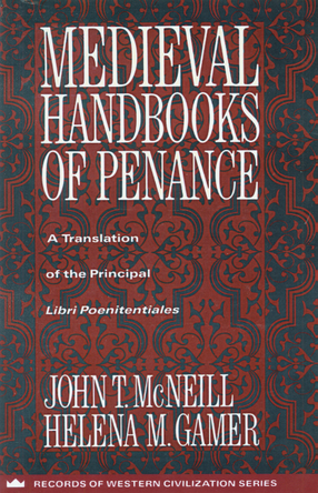 Cover image for Medieval handbooks of penance: a translation of the principal &quot;libri poenitentiales&quot; and selections from related documents