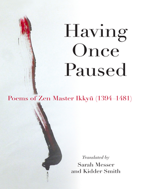 Cover image for Having Once Paused: Poems of Zen Master Ikkyu (1394-1481)