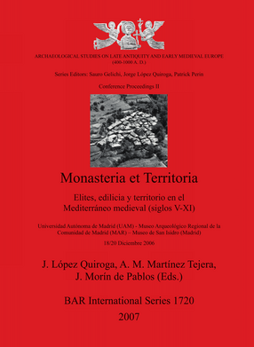 Cover image for Monasteria et Territoria: Elites, edilicia y territorio en el Mediterráneo medieval (siglos V-XI). (Archaeological Studies on Late Antiquity and Early Medieval Europe (400-1000A.D.): Conference Proceedings II)