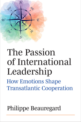 Cover image for The Passion of International Leadership: How Emotions Shape Transatlantic Cooperation
