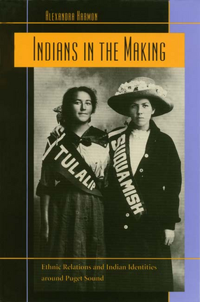 Cover image for Indians in the making: ethnic relations and Indian identities around Puget Sound