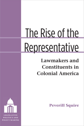 Cover image for The Rise of the Representative: Lawmakers and Constituents in Colonial America
