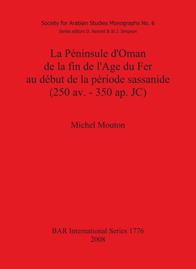 Cover image for La Péninsule d&#39;Oman de la fin de l&#39;Age du Fer au début de la période sassanide (250 av. - 350 ap. JC)