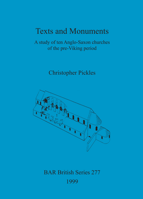 Cover image for Texts and Monuments: A study of ten Anglo-Saxon churches of the pre-Viking period
