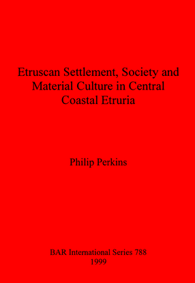 Cover image for Etruscan Settlement, Society and Material Culture in Central Coastal Etruria