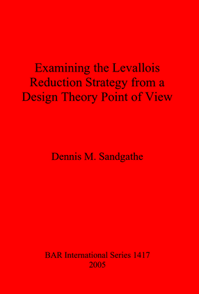 Cover image for Examining the Levallois Reduction Strategy from a Design Theory Point of View