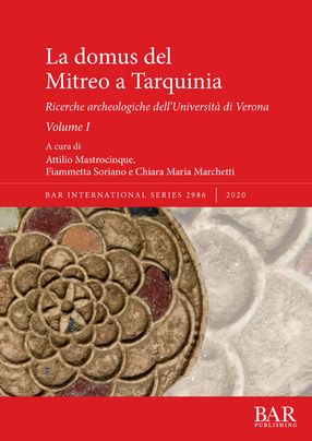 Cover image for La domus del Mitreo a Tarquinia: Ricerche archeologiche dell’Università di Verona. Volume I