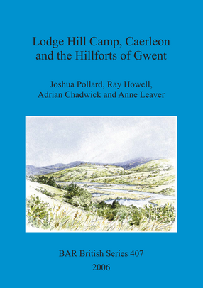 Cover image for Lodge Hill Camp, Caerleon and the Hillforts of Gwent
