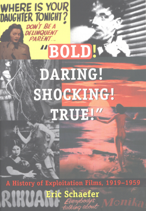 Cover image for &quot;Bold! Daring! Shocking! True!&quot;: a history of exploitation films, 1919-1959