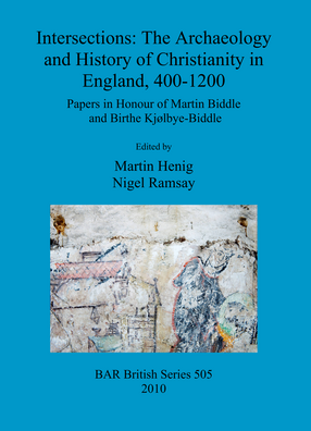 Cover image for Intersections: The Archaeology and History of Christianity in England, 400-1200: Papers in Honour of Martin Biddle and Birthe Kjølbye-Biddle