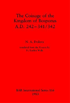 Cover image for The Coinage of the Kingdom of Bosporus, A.D. 242-341/342