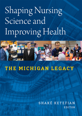 Cover image for Shaping Nursing Science and Improving Health: The Michigan Legacy