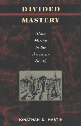 Cover image for Divided mastery: slave hiring in the American South