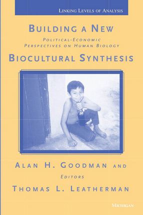 Cover image for Building a New Biocultural Synthesis: Political-Economic Perspectives on Human Biology