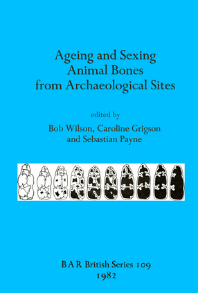 Cover image for Ageing and Sexing Animal Bones from Archaeological Sites