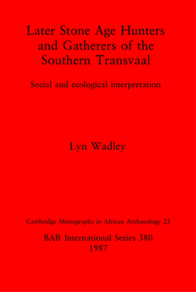 Cover image for Later Stone Age Hunters and Gatherers of the Southern Transvaal: Social and ecological interpretation