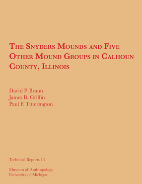 Cover image for The Snyders Mounds and Five Other Mound Groups in Calhoun County, Illinois