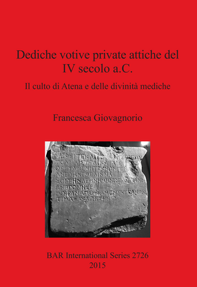 Cover image for Dediche votive private attiche del IV secolo a.C.: Il culto di Atena e delle divinità mediche