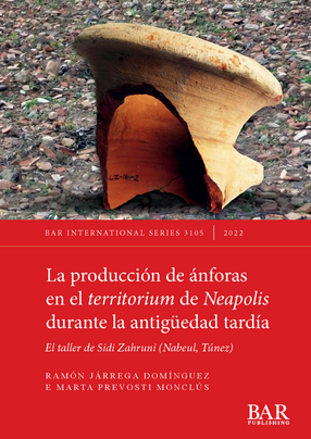 Cover image for La producción de ánforas en el territorium de Neapolis durante la antigüedad tardía: El taller de Sidi Zahruni (Nabeul, Túnez)