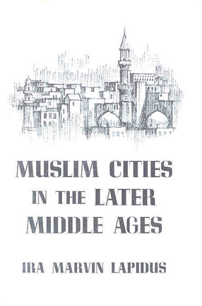 Cover image for Muslim cities in the later Middle Ages