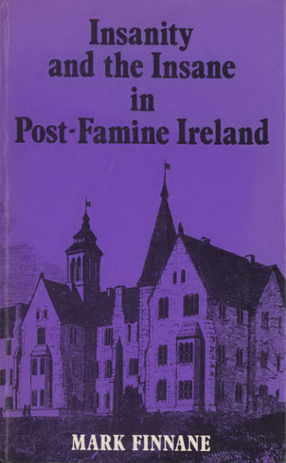 Cover image for Insanity and the insane in post-famine Ireland