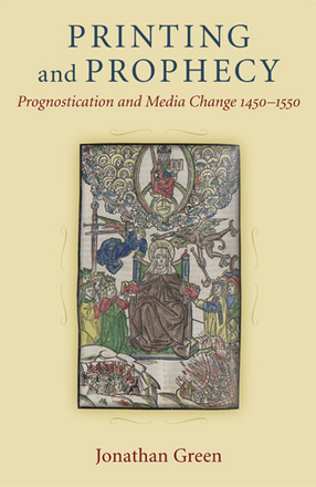 Cover image for Printing and Prophecy: Prognostication and Media Change 1450-1550