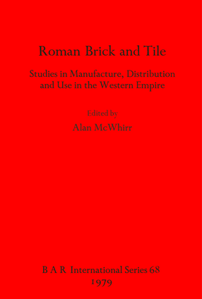 Cover image for Roman Brick and Tile: Studies in Manufacture Distribution and Use in the Western Empire