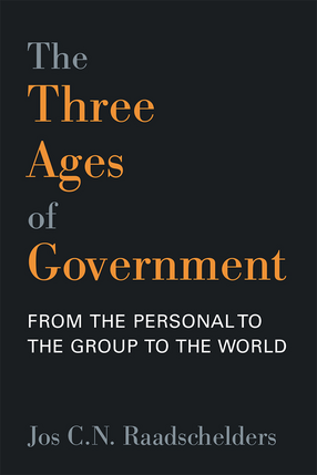 Cover image for The Three Ages of Government: From the Person, to the Group, to the World