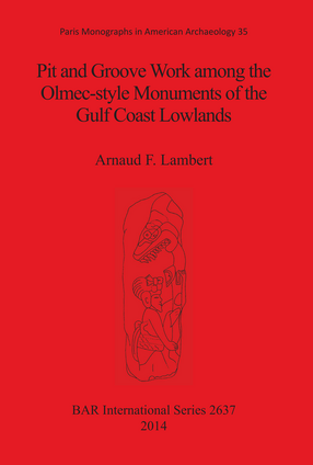 Cover image for Pit and Groove Work among the Olmec-style Monuments of the Gulf Coast Lowlands