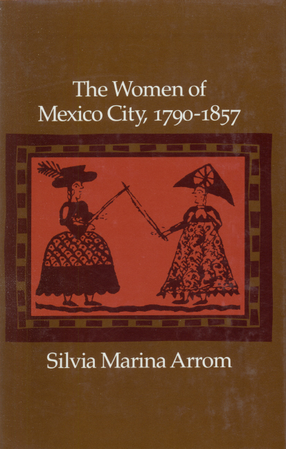 Cover image for The women of Mexico City, 1790-1857