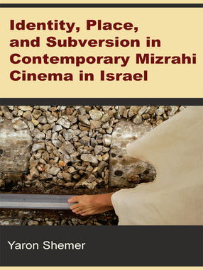 Cover image for Identity, Place, and Subversion in Contemporary Mizrahi Cinema in Israel