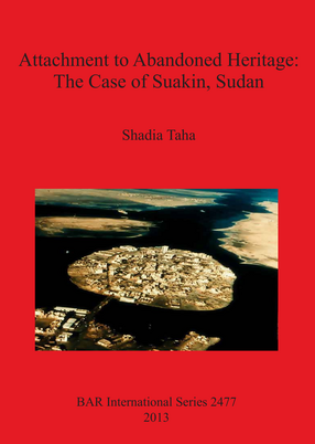 Cover image for Attachment to Abandoned Heritage: The Case of Suakin, Sudan