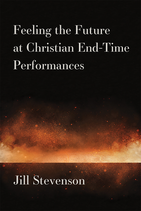 Cover image for Feeling the Future at Christian End-Time Performances