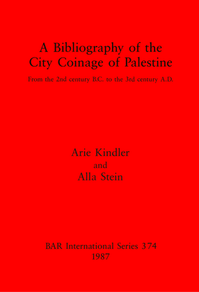 Cover image for A Bibliography of the City Coinage of Palestine: From the 2nd century B.C. to the 3rd century A.D.