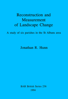 Cover image for Reconstruction and Measurement of Landscape Change: A study of six parishes in the St Albans area