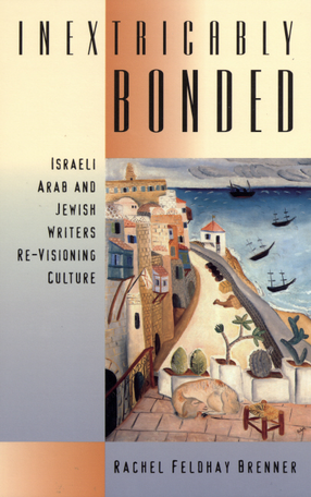 Cover image for Inextricably bonded: Israeli, Arab, and Jewish writers re-visioning culture