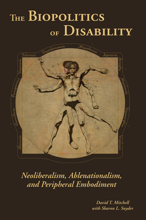 Cover image for The Biopolitics of Disability: Neoliberalism, Ablenationalism, and Peripheral Embodiment
