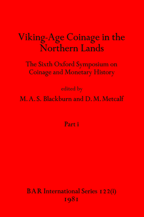 Cover image for Viking-Age Coinage in the Northern Lands, Parts i and ii: The Sixth Oxford Symposium on Coinage and Monetary History