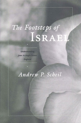 Cover image for The Footsteps of Israel: Understanding Jews in Anglo-Saxon England