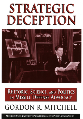 Cover image for Strategic deception: rhetoric, science, and politics in missile defense advocacy