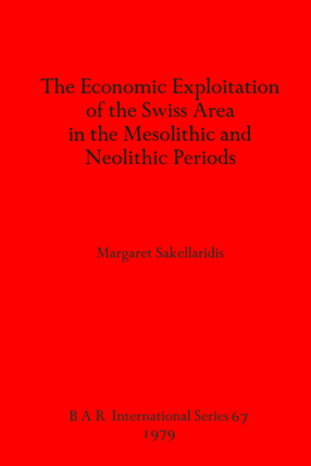 Cover image for The Economic Exploitation of the Swiss Area in the Mesolithic and Neolithic Periods