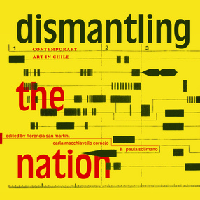 Cover image for Dismantling the Nation: Contemporary Art in Chile
